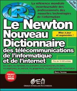 Le Newton : Nouveau dictionnaire des télécommunications, de l'informatique et de l'Internet
