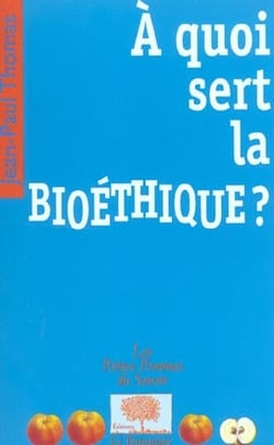 À quoi sert la bioéthique ?