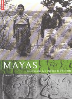 Mayas - les oubliés de l'histoire