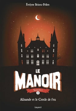 Le manoir - saison 1 Tome 3 : Alisande et le cercle de feu