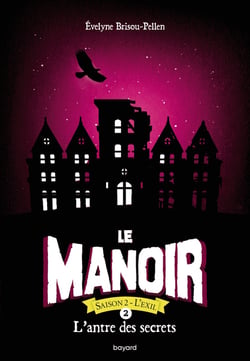 Le manoir - saison 2 - l'exil Tome 2 : l'antre des secrets