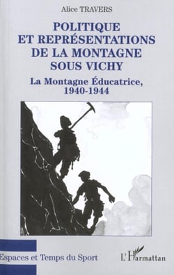 Politique et représentations de la montagne sous Vichy - la montagne éducatrice 1940-1944