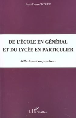 De l'ecole en general et du lycee en particulier - reflexions d'un proviseur