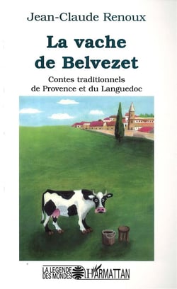 La vache de Belvezet : Contes traditionnels de Provence et du Languedoc