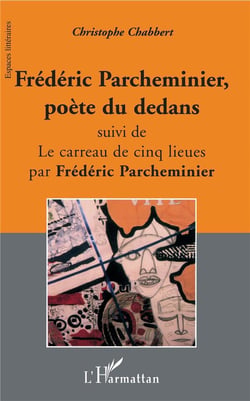 Fréderic Parcheminier, poète du dedans - le carreau de cinq lieues