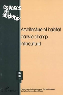 REVUE ESPACES ET SOCIETES n.113 : t. 114 - architecture et habitat dans le champ interculturel