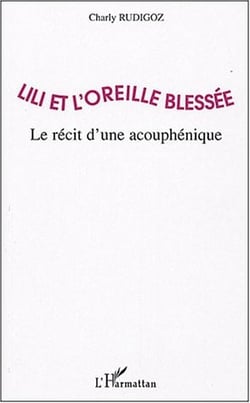 Lili et l'oreille blessee - le recit d'une acouphenique