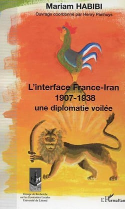 L'interface France-Iran 1907-1938 : Une diplomatie dévoilée