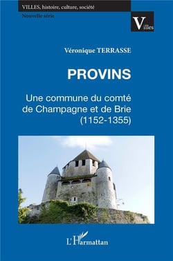 Provins - une commune du comté de Champagne et de Brie (1152-1355)