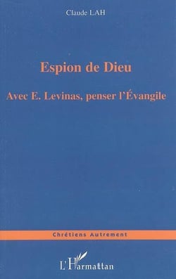 Espion de dieu - avec e. levinas, penser l'evangile