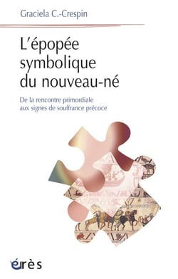 L'épopée symbolique du nouveau-né - de l'émergence subjective aux signes de souffrance précoce