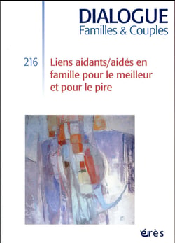Dialogue n.216 : liens aidants/aides en famille pour le meilleur et pour le pire