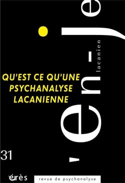 En-je lacanien n.31 - qu'est-ce qu'une psychanalyse lacanienne ?