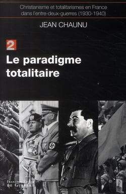Christianisme et totalitarismes en France dans l'entre-deux-guerres (1930-1940) Tome 2 - le paradigme totalitaire