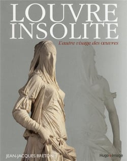 Louvre insolite - l'autre visage des oeuvres