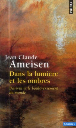 Dans la lumière et les ombres - Darwin et le bouleversement du monde