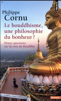 Le bouddhisme, une philosophie du bonheur ? douze questions sur la voie du Bouddha