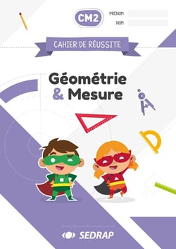 Cahier de réussite : CM2 - géométrie et mesure