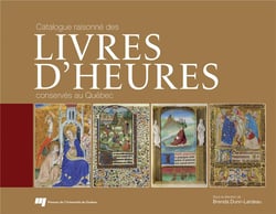 Catalogue raisonné des livres d'heures conservés au québec