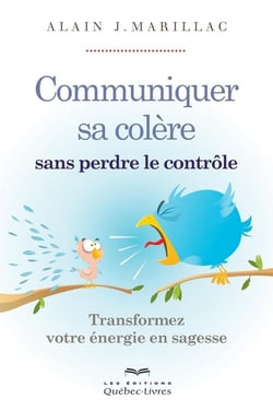 Communiquer sa colère sans perdre le contrôle - transformez votre énergie en sagesse