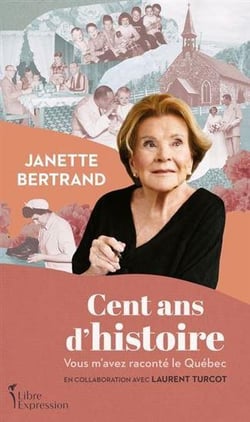 Cent ans d'histoire : Vous m'avez raconté le Québec