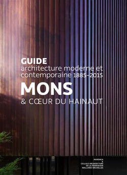 GUIDE D'ARCHITECTURE MODERNE ET CONTEMPORAINE - MONS