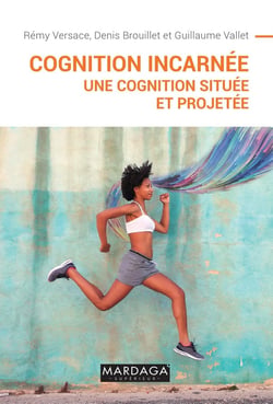 La cognition incarnée - une cognition située et projetée