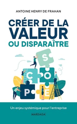 Créer de la valeur ou disparaître - un enjeu systémique pour l'entreprise