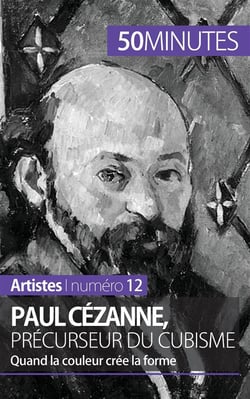 Paul Cézanne, précurseur du cubisme : quand la couleur crée la forme