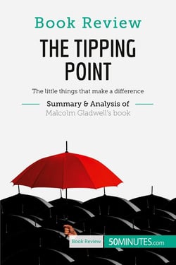 Book review: the tipping point by Malcolm Gladwell : the little things that make a difference