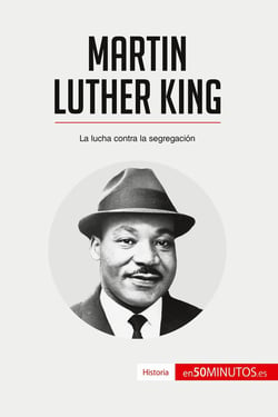 Martin Luther King : la lucha contra la segregacion