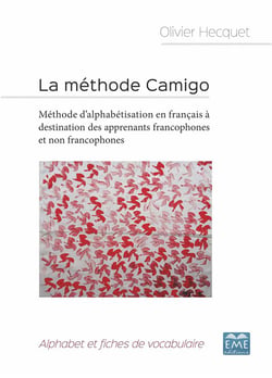 La méthode camigo - méthode d'alphabetisation en français à destination des apprenants francophones et non francophones - alphabet et fiches de vocabulaire