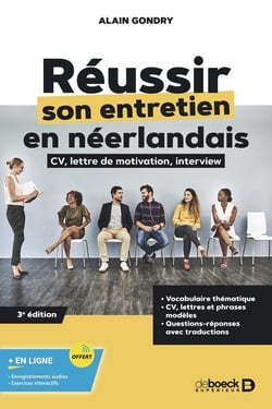 Réussir son entretien d'embauche en néerlandais : CV, lettre de motivation et interview (3e édition)