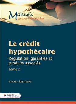 Le crédit hypothécaire Tome 2 : Régulation, garanties et produits associés