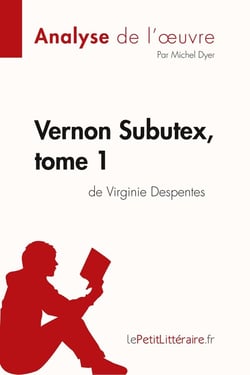 Vernon Subutex Tome 1 : de Virginie Despente