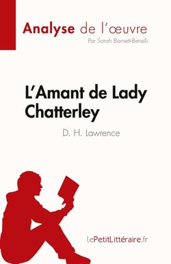 L'Amant de Lady Chatterley de D. H. Lawrence (Analyse de l'oeuvre) : Résumé complet et analyse détaillée de l'oeuvre