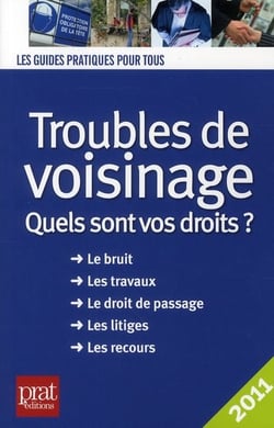 Troubles de voisinage  - quels sont vos droits ? (édition 2011)