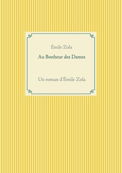 Au bonheur des dames : un roman d'Emile Zola
