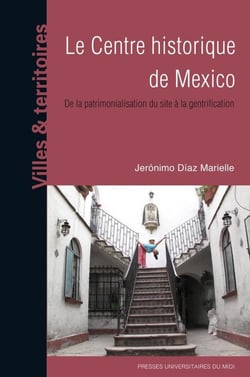 Le centre historique de Mexico - de la patrimonialisation du site à la gentrification