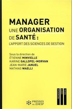 Manager une organisation de sante - l'apport des sciences de gestion