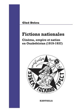 Fiction nationales - cinéma, empire et nation en ouzbekistan (1919-1937)