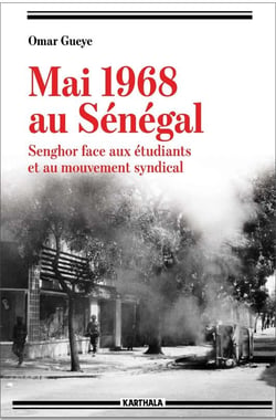 Mai 1968 au Sénégal - Senghor face aux étudiants et au mouvement syndical