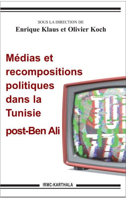 Médias et recompositions politiques dans la tunisie post-ben ali