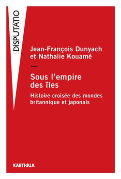 Sous l'empire des îles - histoire croisée des mondes britannique et japonais