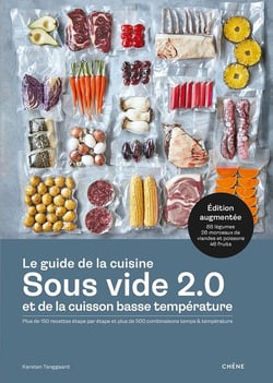 Le guide de la cuisine sous vide et de la cuisson basse température 2.0 : Plus de 150 recettes étape par étape et plus de 500 combinaisons temps & température