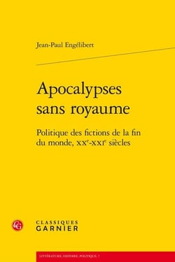Apocalypses sans royaume - politique des fictions de la fin du monde, XXe-XXIe siècles