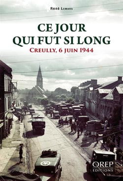 Ce jour qui fut si long - creully, 6 juin 1944