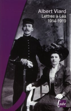 Lettres à Léa, 1914-1919 - souvenirs de guerre