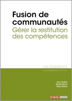L'ESSENTIEL SUR Tome 319 : fusion de communautés - gérer la restitution des compétences