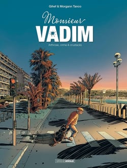 Monsieur Vadim Tome 1 : arthrose, crime & crustacés